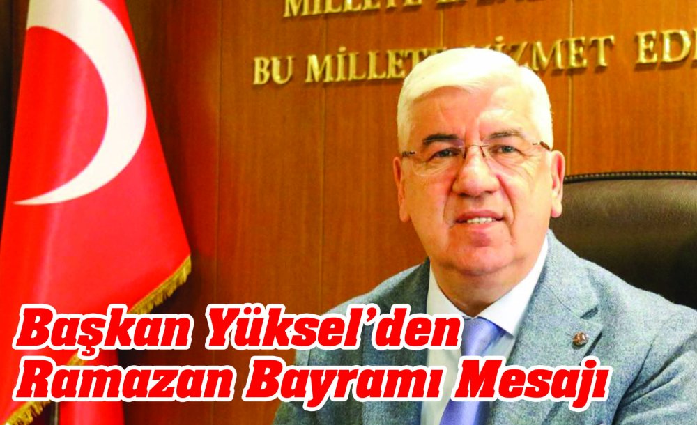 Başkan Yüksel'den Ramazan Bayramı Mesajı