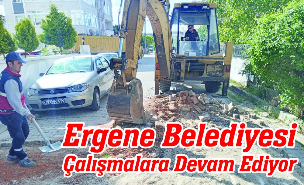 Ergene Belediyesi Çalışmalara Devam Ediyor