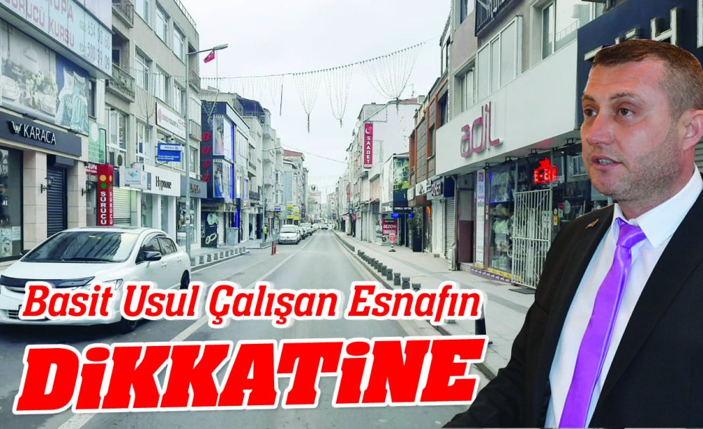 Basit Usul Çalışan Esnafın Dikkatine 