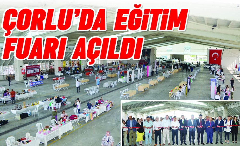 Çorlu'da Eğitim Fuarı Açıldı