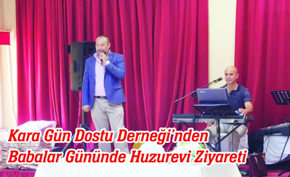 Kara Gün Dostu Derneği'nden Babalar Gününde Huzurevi Ziyareti