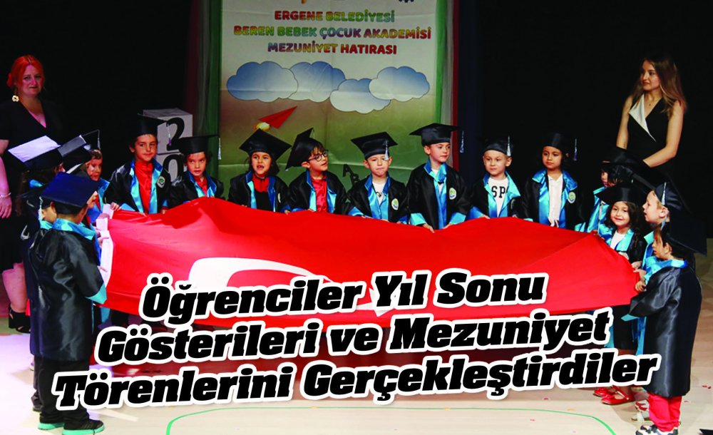 Öğrencileri Yıl Sonu Gösterileri Ve Mezuniyet Törenlerini Gerçekleştirdiler