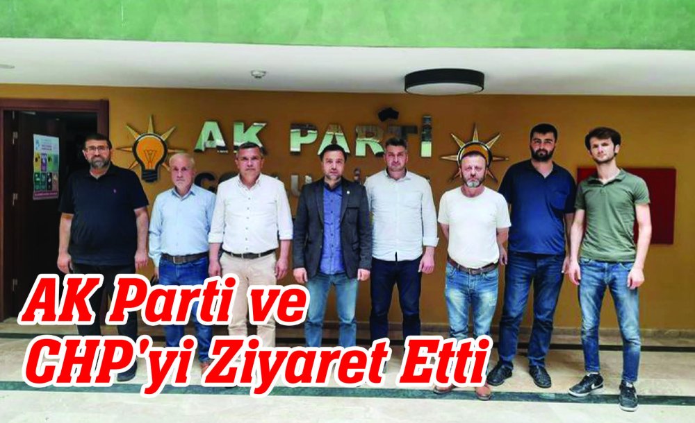Ak Parti Ve Chp'yi Ziyaret Etti