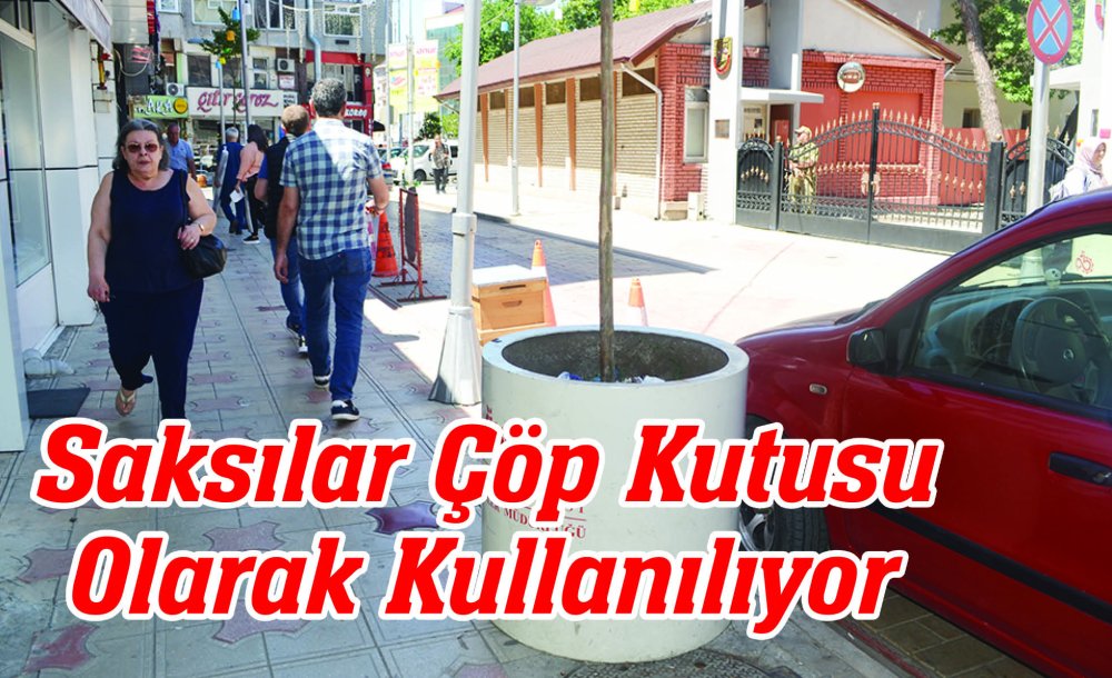 Saksılar Çöp Kutusu Olarak Kullanılıyor