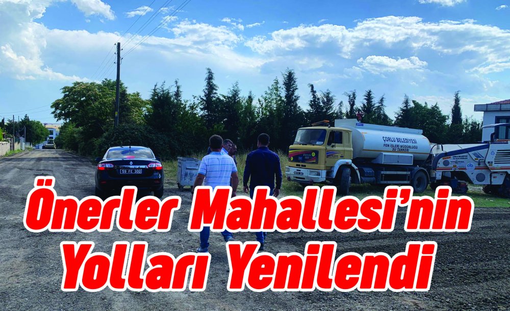 Önerler Mahallesi'nin Yolları Yenilendi