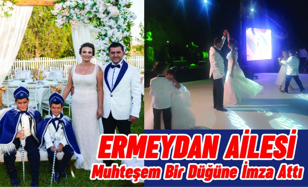 Ermeydan Ailesi Muhteşem Bir Düğüne İmza Attı