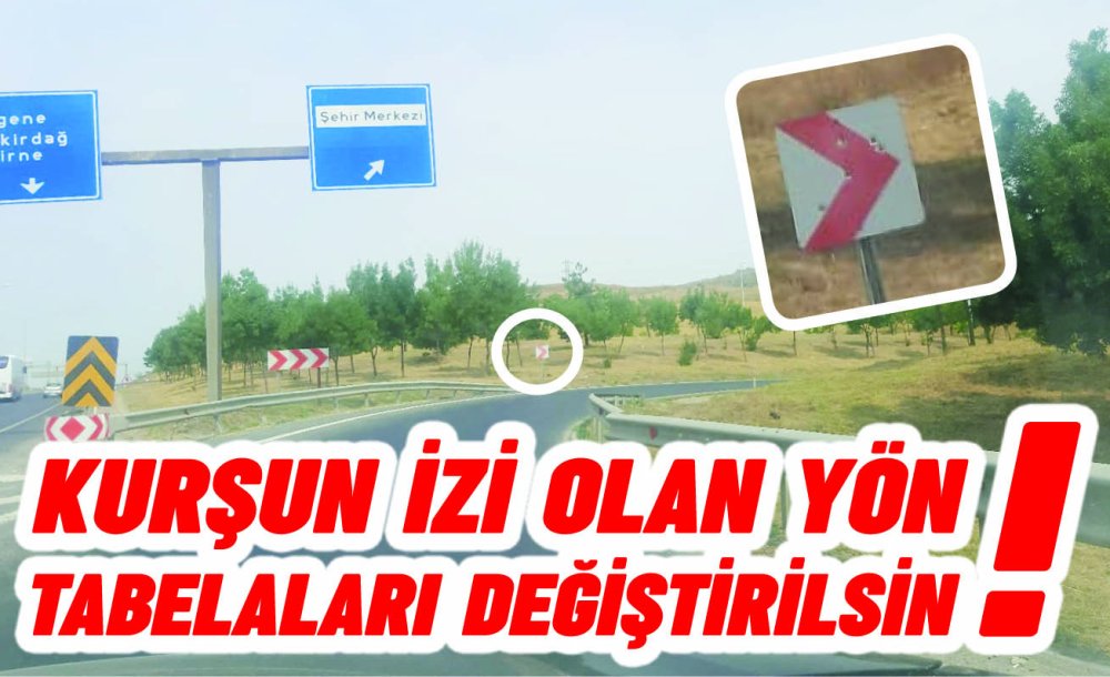 Kurşun İzi Olan Yön Tabelaları Değiştirilsin!