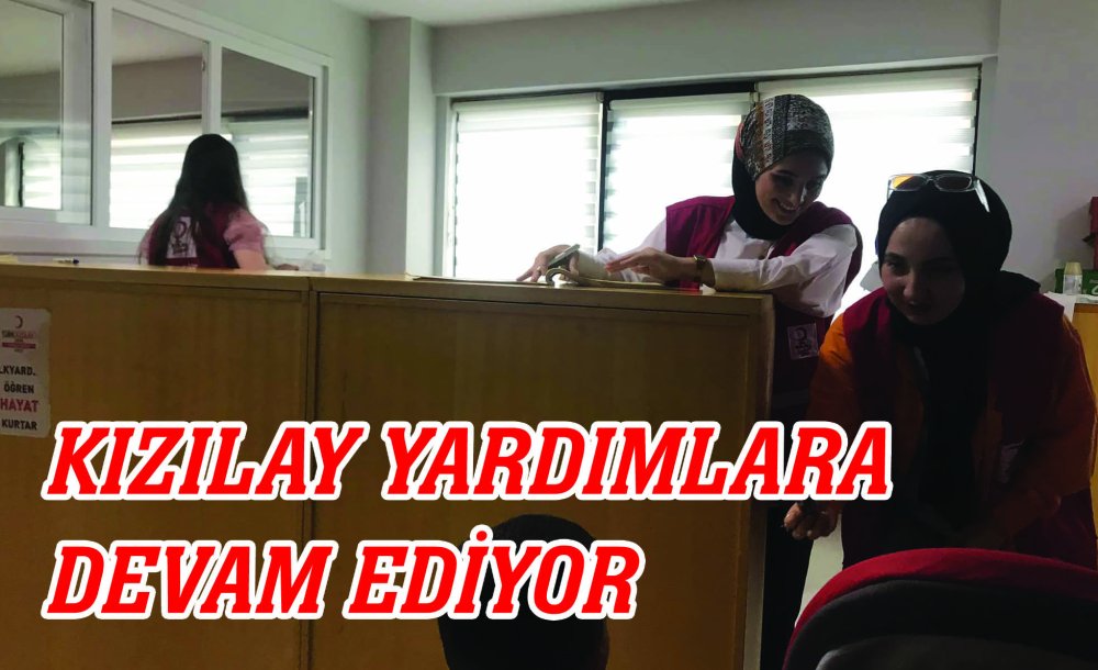 Kızılay Yardımlara Devam Ediyor