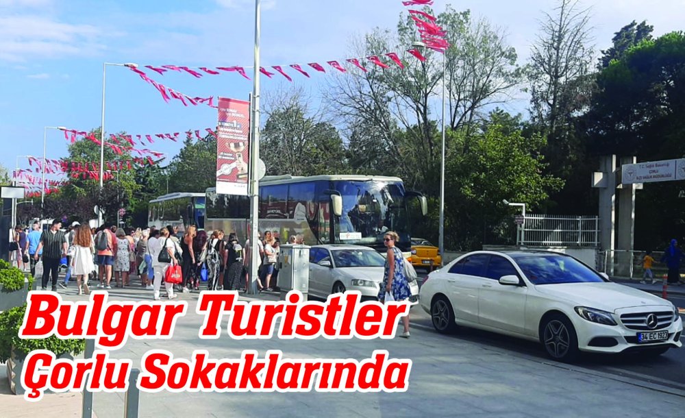 Bulgar Turistler Çorlu Sokaklarında