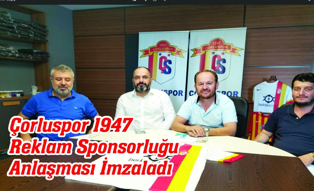 Çorluspor 1947 Reklam Sponsorluğu Anlaşması İmzaladı