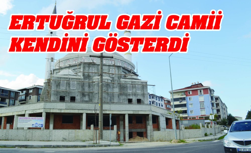 Ertuğrul Gazi Camii Kendini Gösterdi