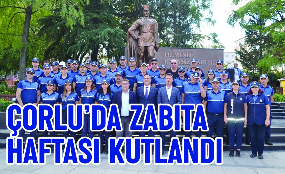 Çorlu'da Zabıta Haftası Kutlandı