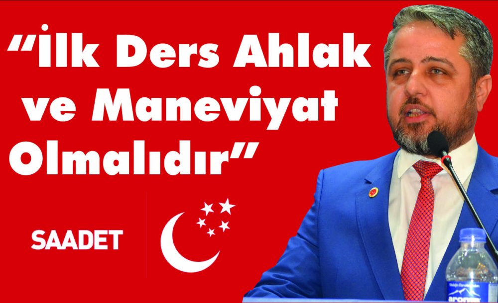 “İlk Ders Ahlak Ve Maneviyat Olmalıdır”