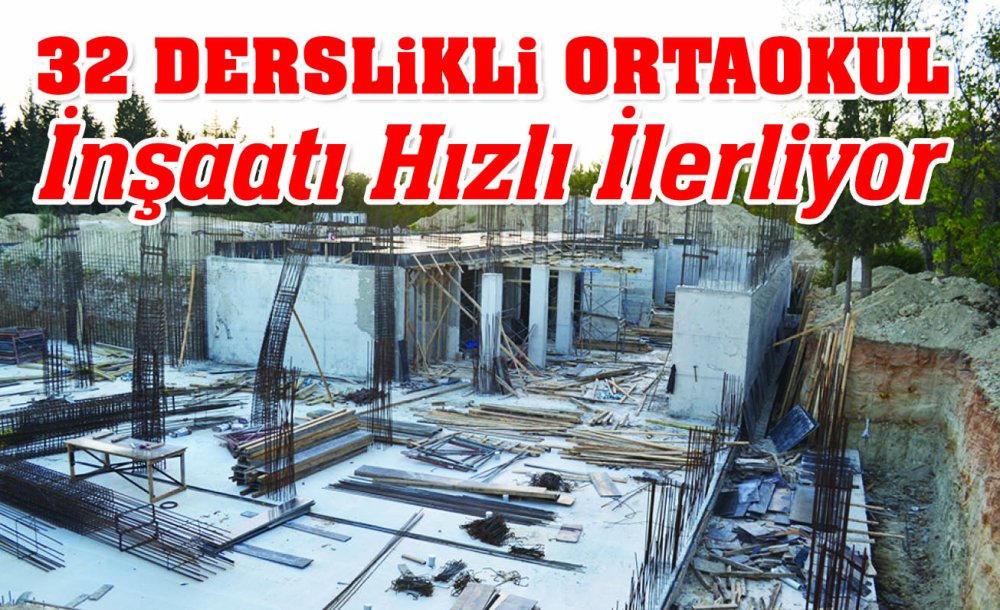 32 Derslikli Ortaokul İnşaatı Hızlı İlerliyor