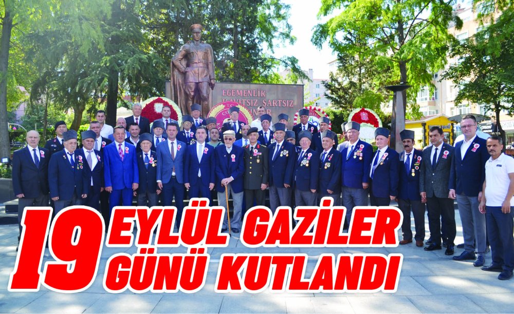 19 Eylül Gaziler Günü Kutlandı 