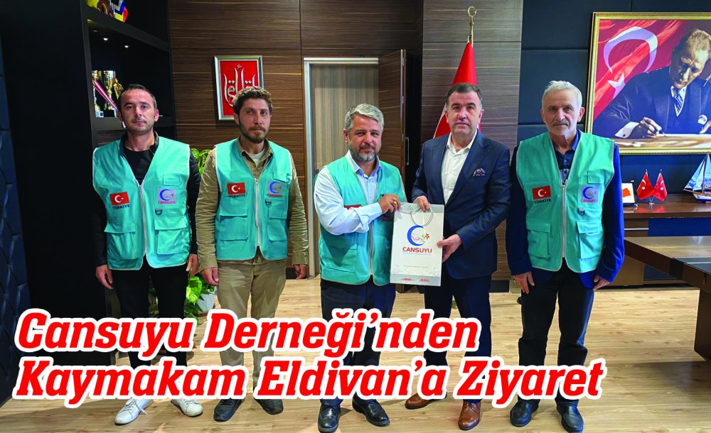 Cansuyu Derneği'nden Kaymakam Eldivan'a Ziyaret
