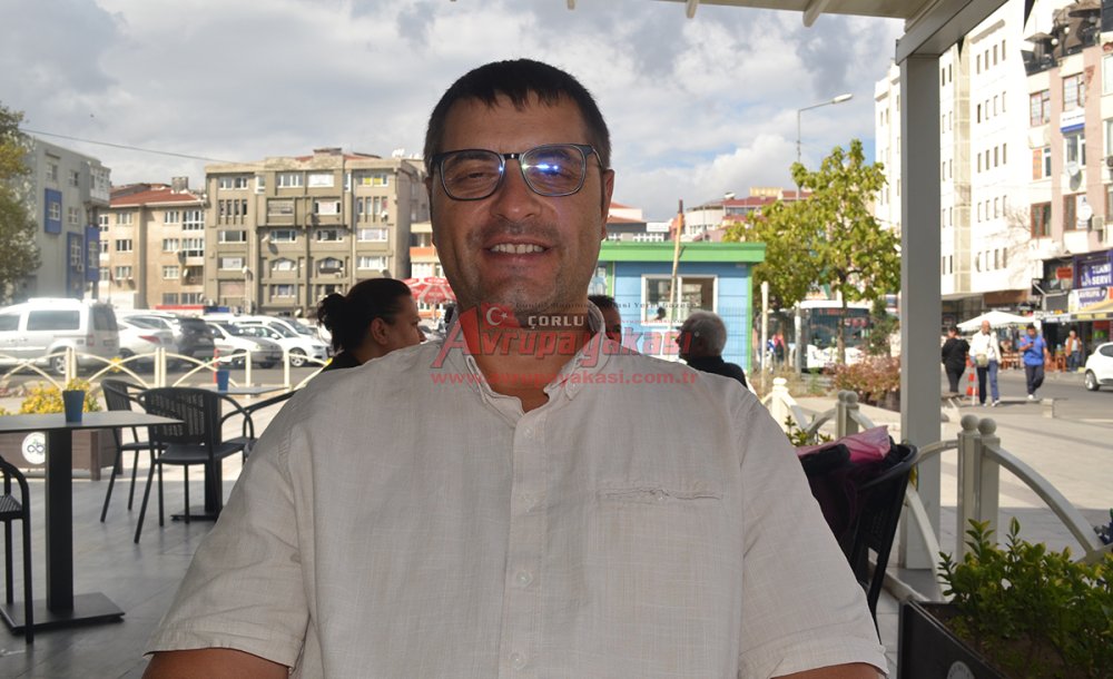 “Çorlu Tarihi Ve Kültürel Olarak Çok Zengin”