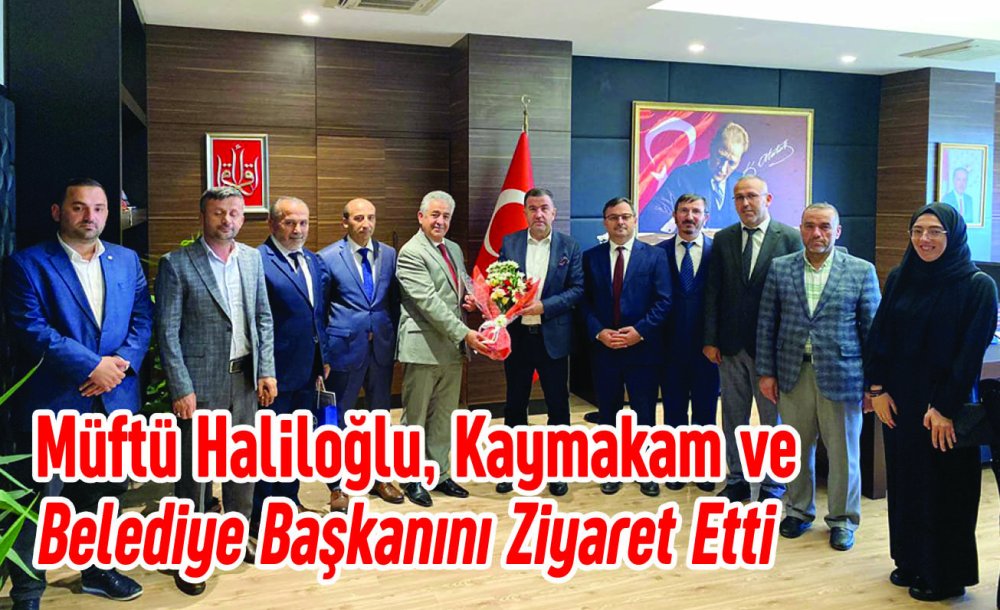 Müftü Haliloğlu, Kaymakam Ve Belediye Başkanını Ziyaret Etti