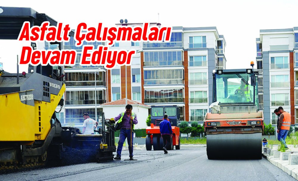 Asfalt Çalışmaları Devam Ediyor