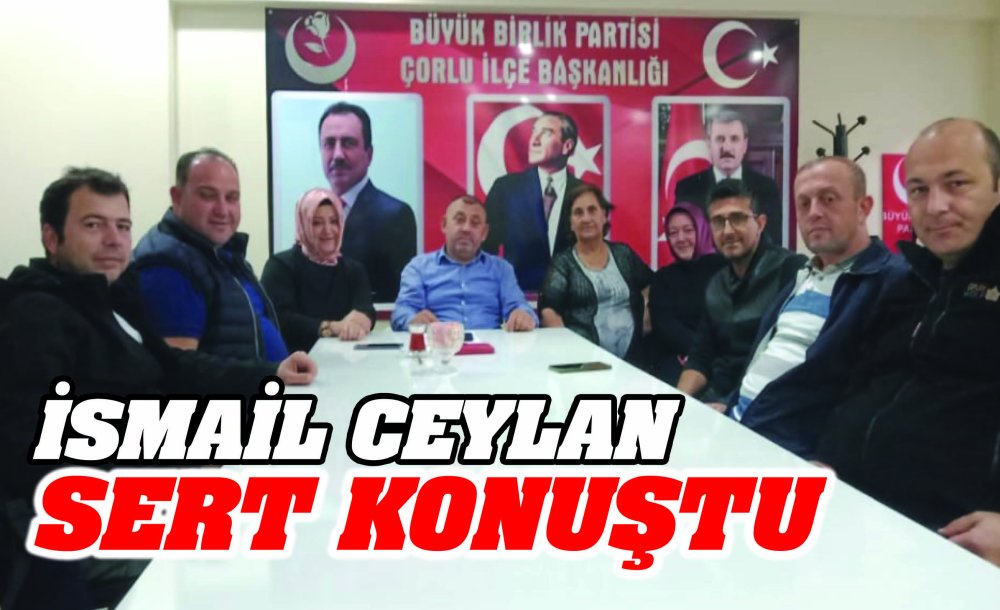 İsmail Ceylan Sert Konuştu
