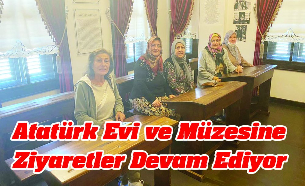 Atatürk Evi Ve Müzesine Ziyaretler Devam Ediyor