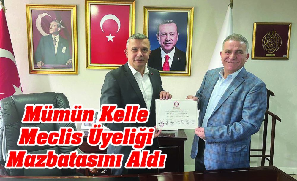 Mümün Kelle Meclis Üyeliği Mazbatasını Aldı 