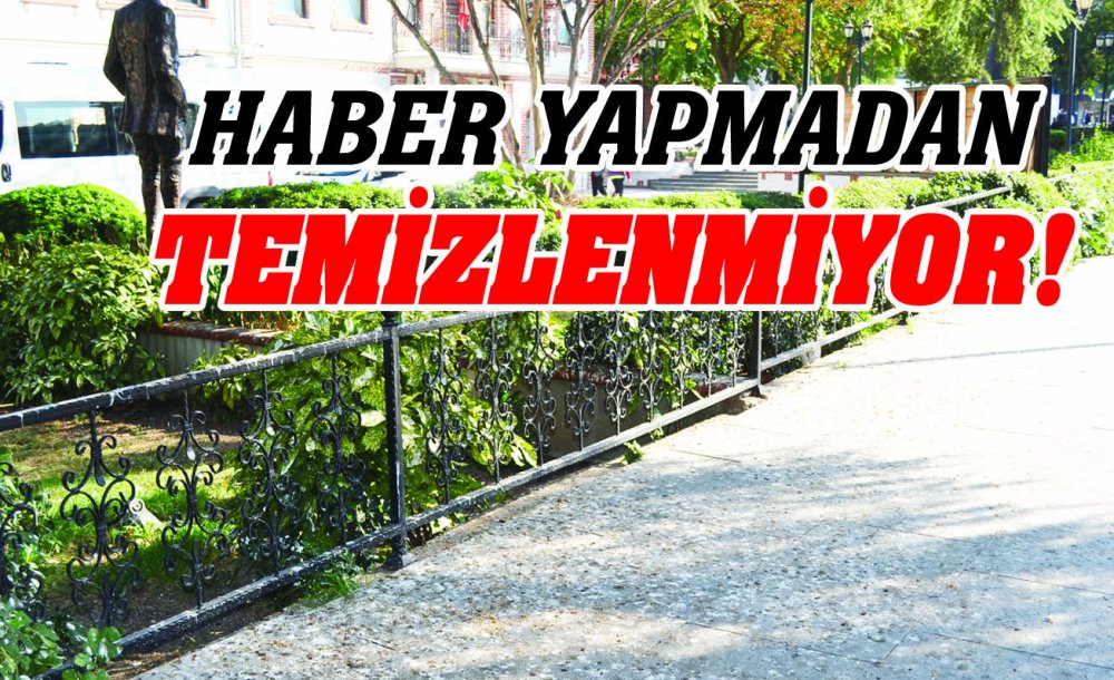 Haber Yapmadan Temizlenmiyor!