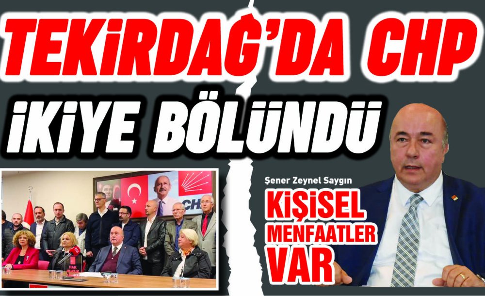 Tekirdağ'da Chp İkiye Bölündü