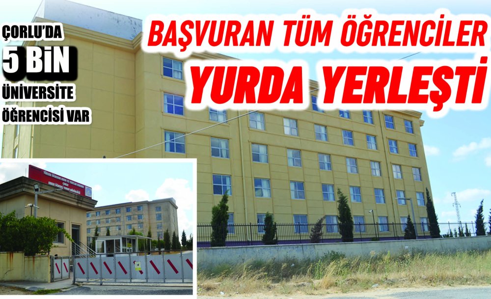 Başvuran Tüm Öğrenciler Yurda Yerleşti