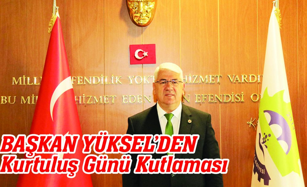 Başkan Yüksel'den Kurtuluş Günü Kutlaması