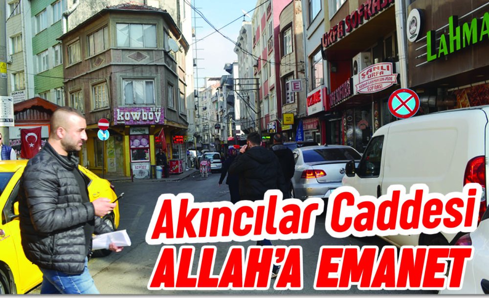 Akıncılar Caddesi Allah'a Emanet