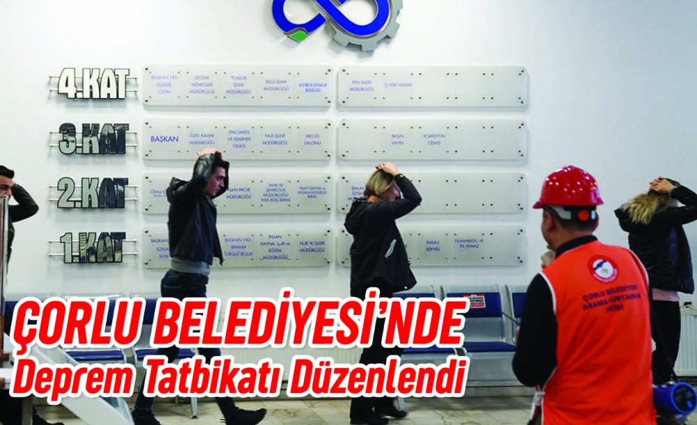 Çorlu Belediyesinde Deprem Tatbikatı Düzenlendi