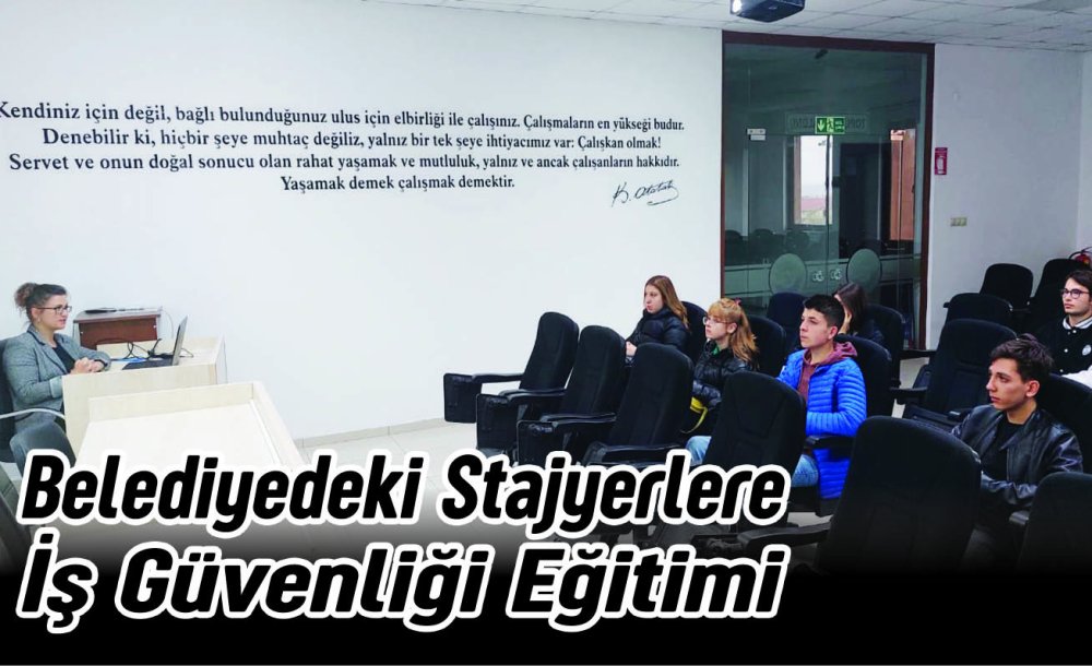 Belediyedeki Stajyerlere İş Güvenliği Eğitimi