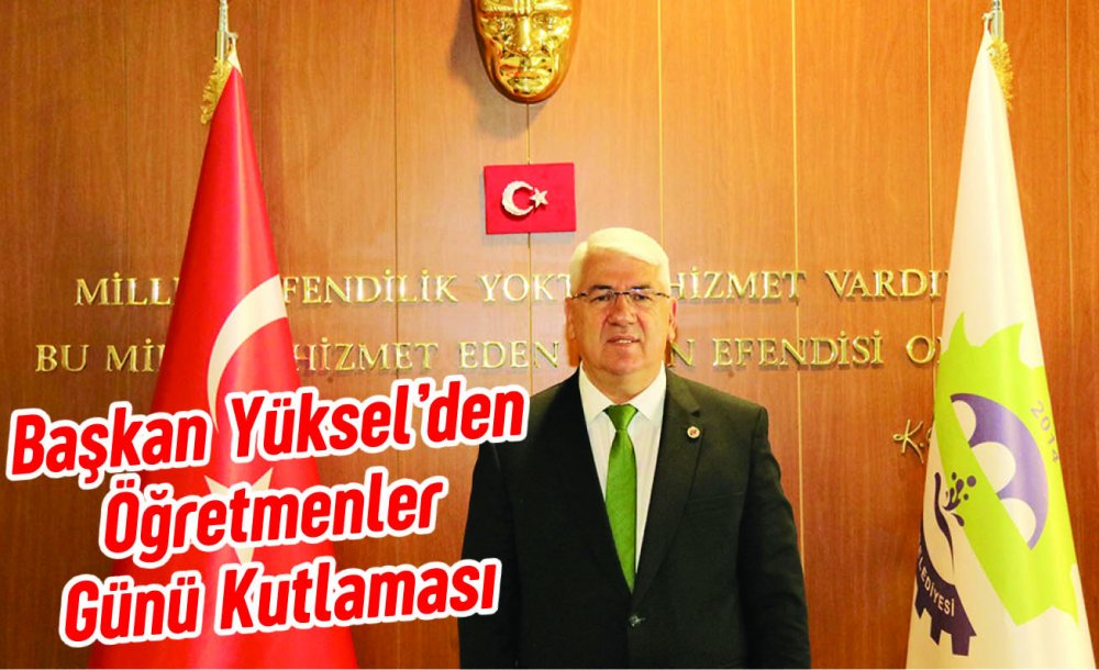 Başkan Yüksel'den Öğretmenler Günü Kutlaması