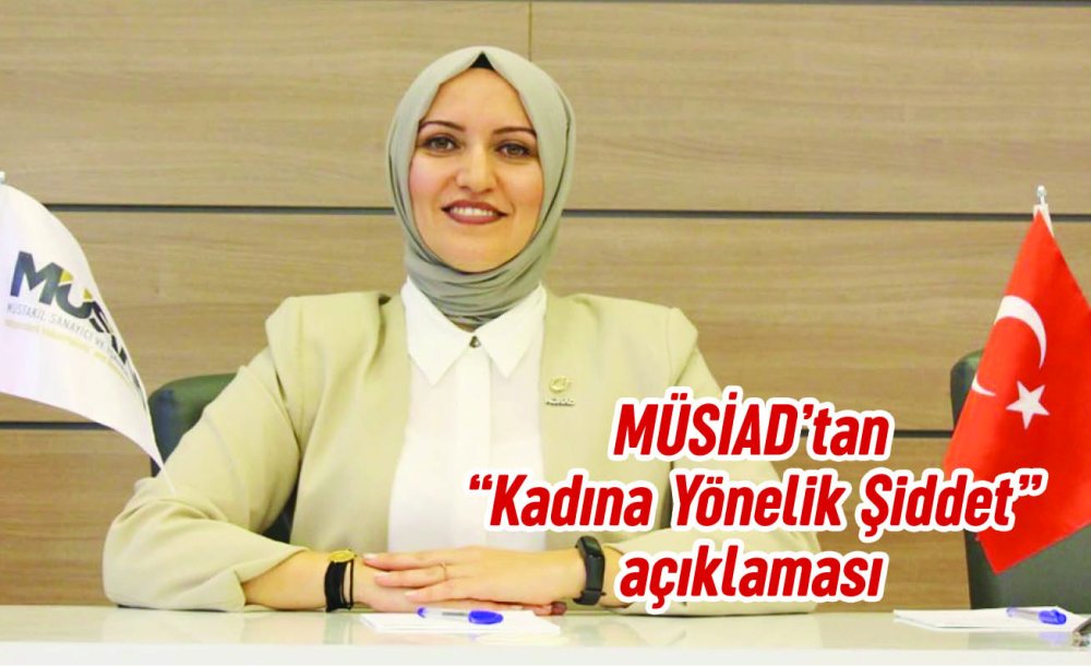 Müsi̇ad'tan Kadına Yönelik Şiddete Karşı Mesajı