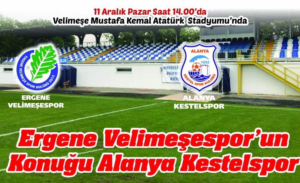 Ergene Velimeşespor'un Konuğu Alanya Kestelspor