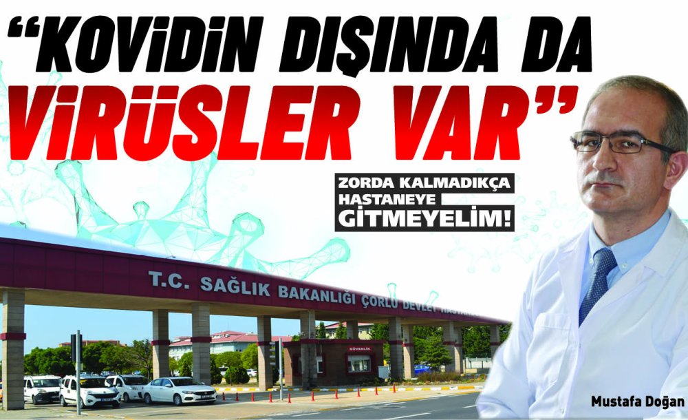 “Kovidin Dışında Da Virüsler Var”