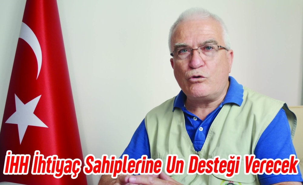 İhh İhtiyaç Sahiplerine Un Desteği Verecek