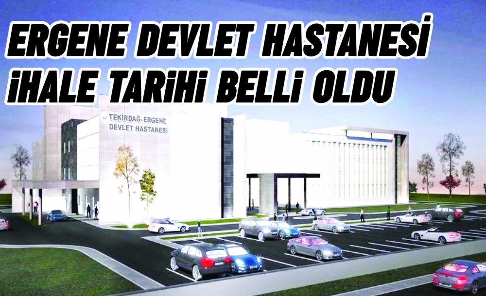 Ergene Devlet Hastanesi İhale Tarihi Belli Oldu