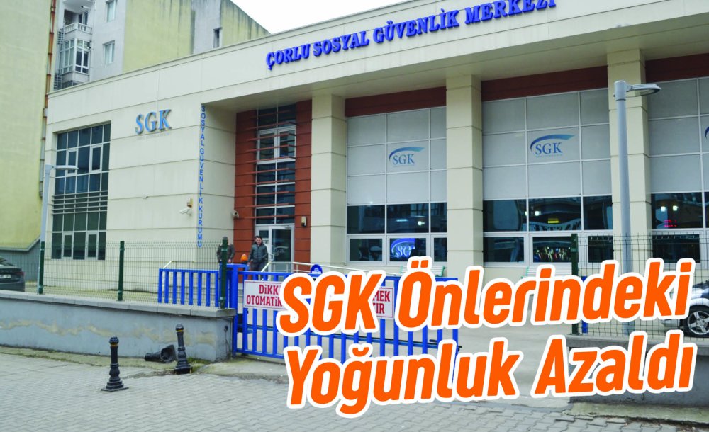 Sgk Önlerindeki Yoğunluk Azaldı 