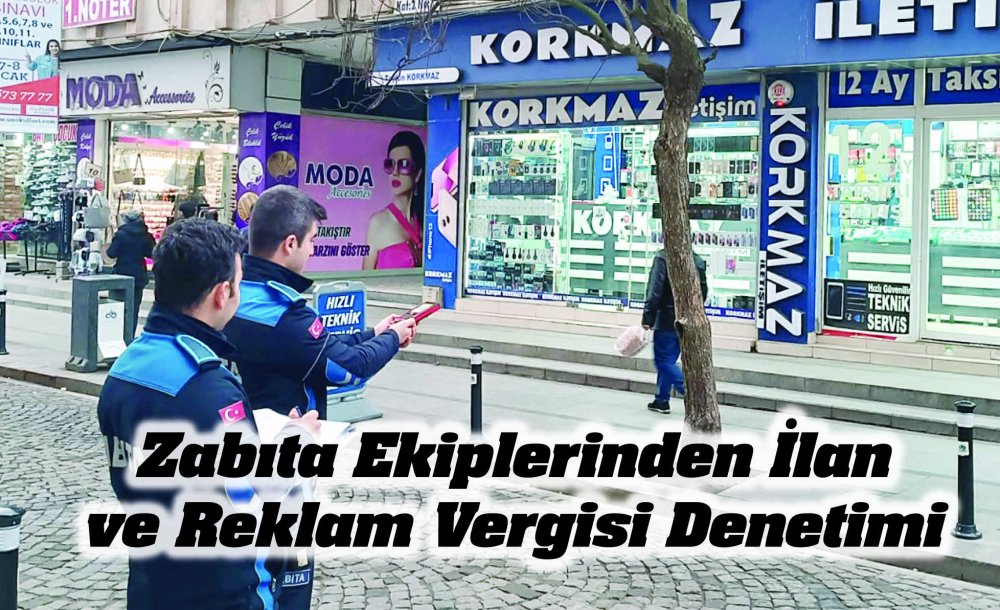 Zabıta Ekiplerinden İlan Ve Reklam Vergisi Denetimi