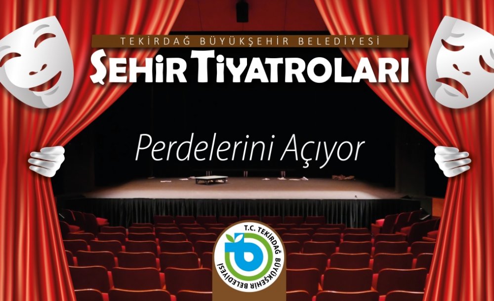 Tekirdağ'da Şehir Tiyatrosu Perdelerini Açıyor