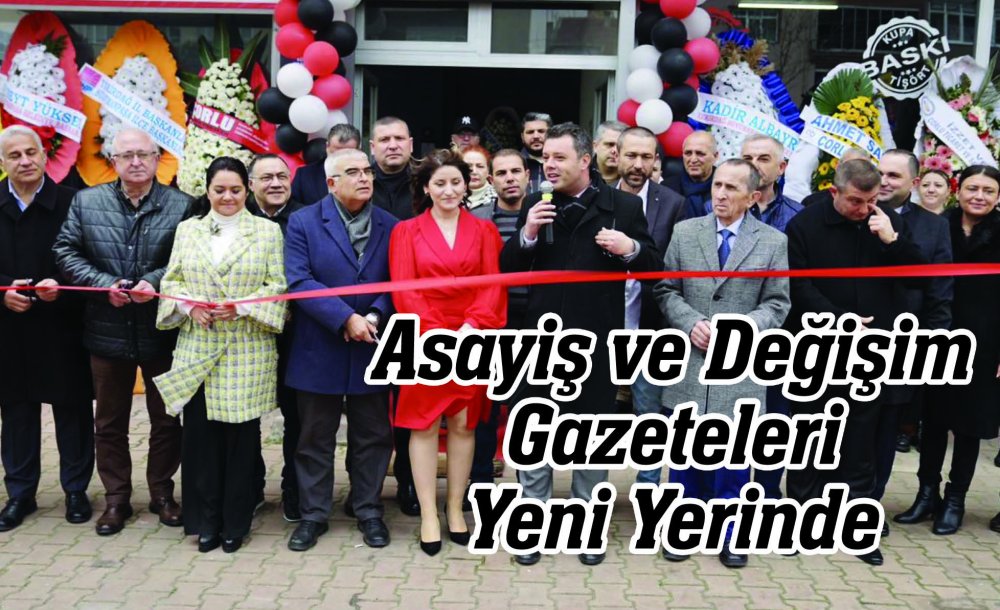 Asayiş Ve Değişim Gazeteleri Yeni Yerinde