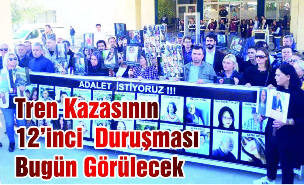 Tren Kazasının 12'Inci Duruşması Bugün Görülecek