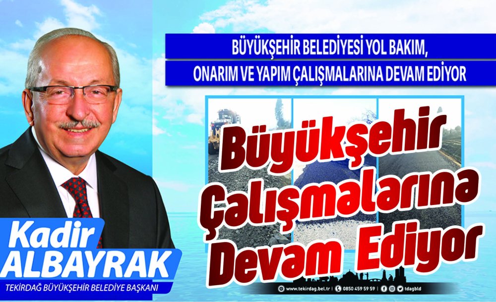 Büyükşehir Çalışmalarına Devam Ediyor