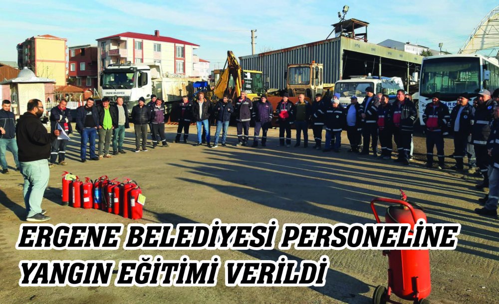 Ergene Belediyesi Personeline Yangın Eğitimi Verildi