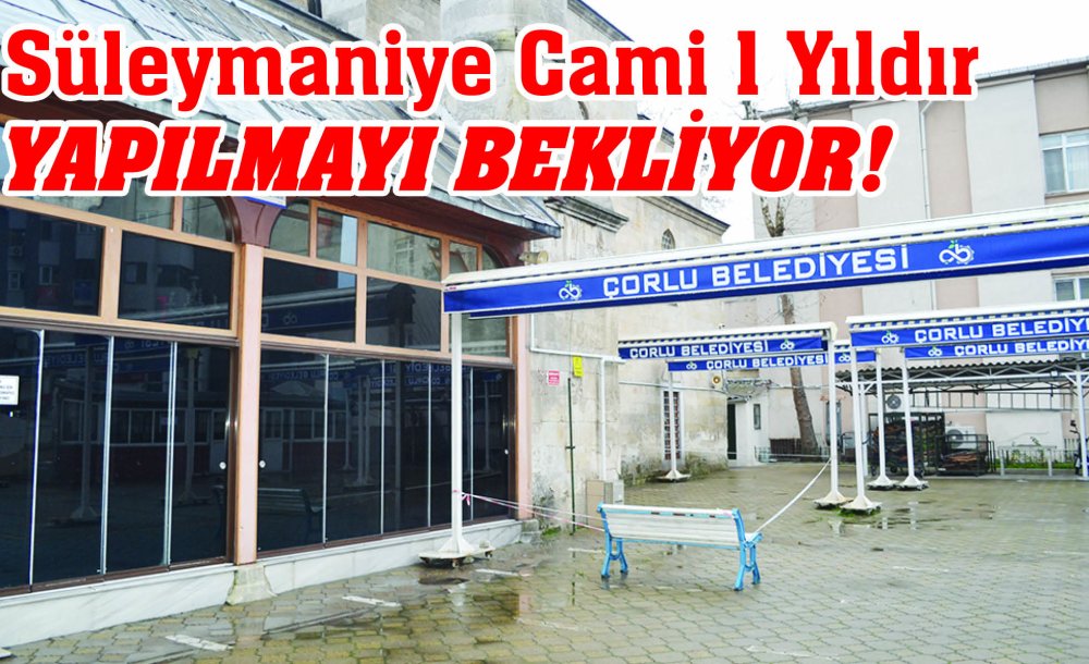 Süleymaniye Cami 1 Yıldır Yapılmayı Bekliyor!