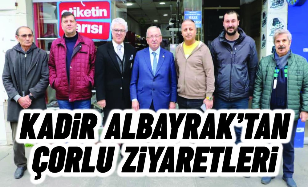 Albayrak'tan Çorlu Ziyaretleri