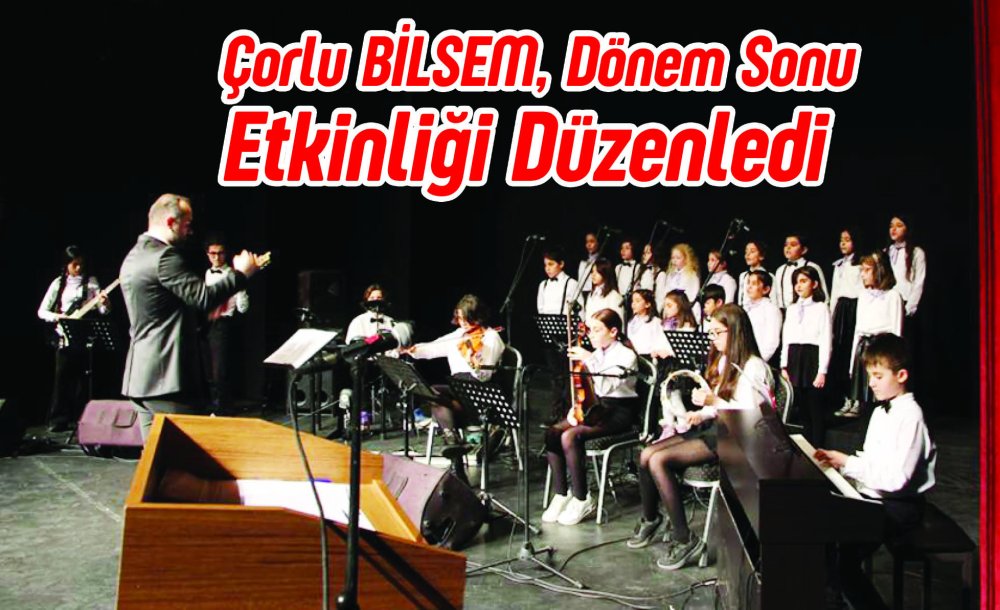 Çorlu Bi̇lsem, Dönem Sonu Etkinliği Düzenledi 