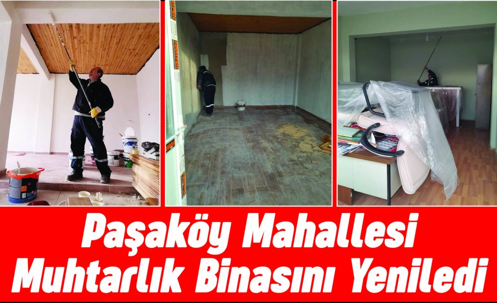 Paşaköy Mahallesi Muhtarlık Binasını Yeniledi